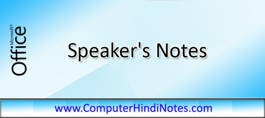 Speaker’s Notes क्या हैं ?