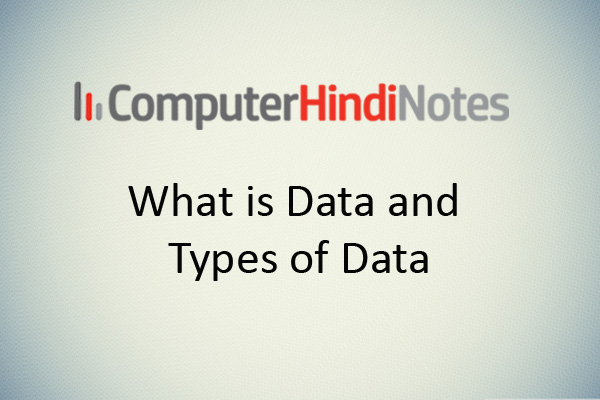 Data and Data types (डाटा और डाटा के प्रकार )
