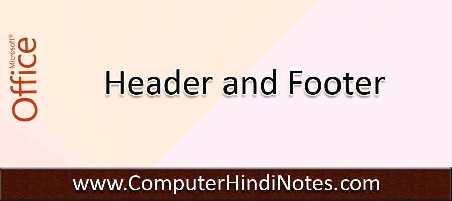 What is Header and Footer in MS Word?