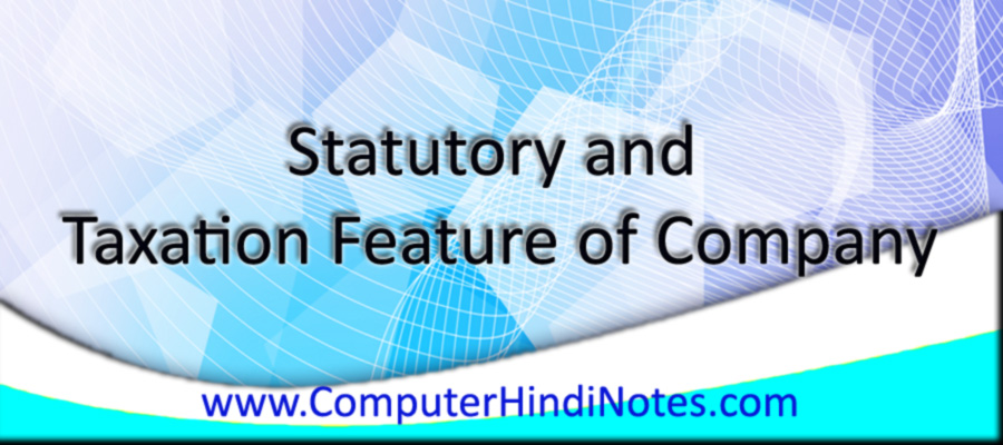 Statutory and Taxation Feature of Company