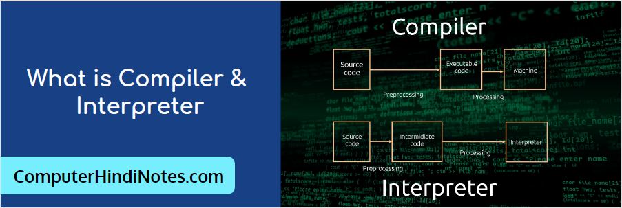 Compiler and Interpreter