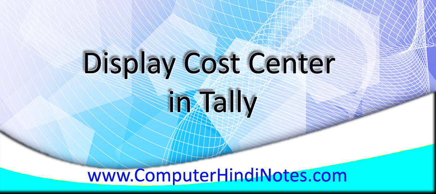 How to Display Cost Center in Tally