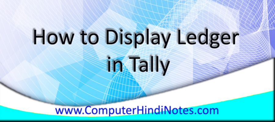 How to Display Ledger in Tally