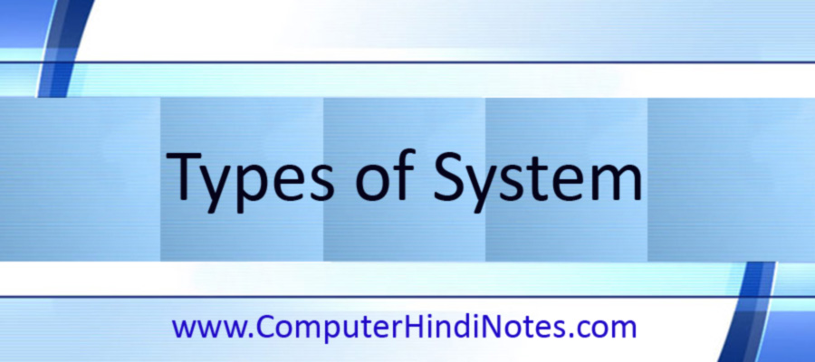 Types of System