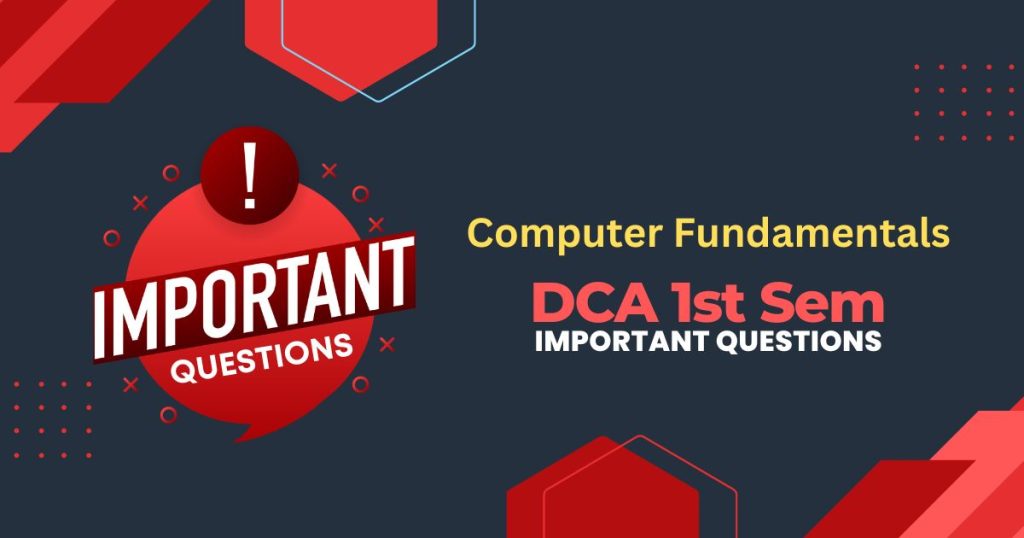 DCA 1st Sem Computer Fundamentals Important Questions