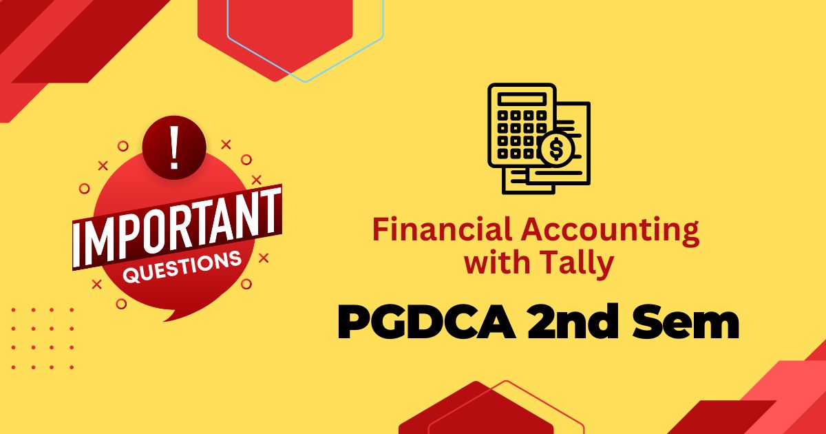 Pgdca 2nd sem financial accounting with tally important questions