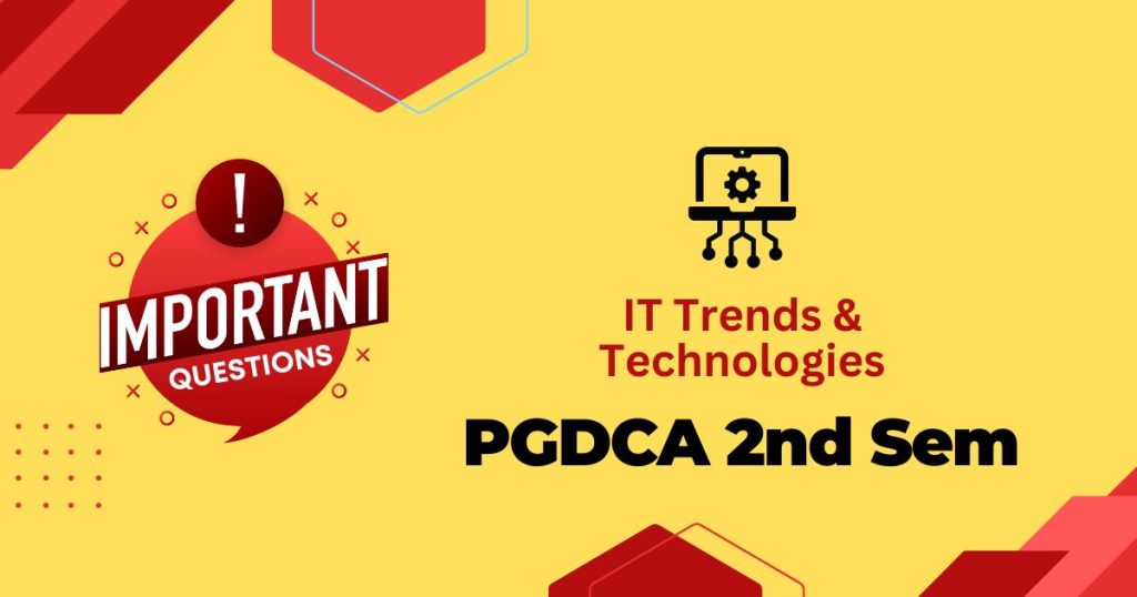 PGDCA 2nd Sem IT Trends & Technologies Important Questions