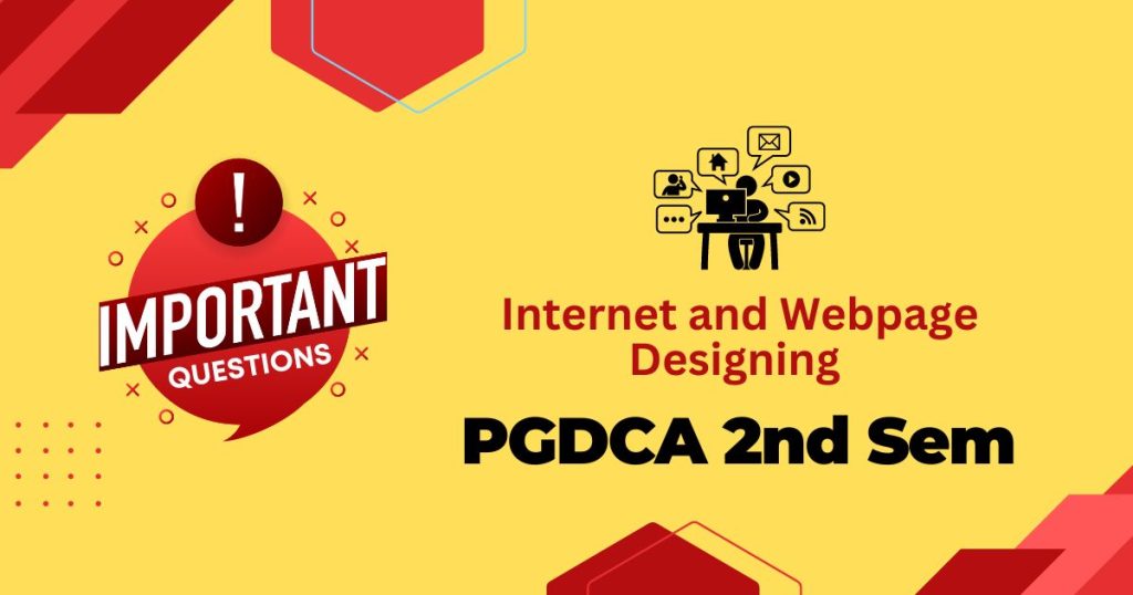 PGDCA 2nd Sem Internet and Webpage Designing Important Questions